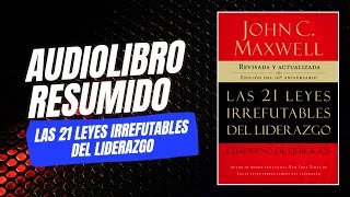 Audiolibro resumido  21 leyes irrefutables del liderazgo  John Maxwell [upl. by Akerdal171]