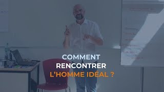 Comment Rencontrer lHomme Idéal [upl. by Yelahs347]