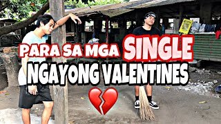 PARA SA MGA SINGLE BRUSKOBROS VALENTINES [upl. by Eintruok77]