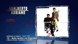 Adalberto e Adriano  CD História de amor 1999 10Bota a lenha na fogueira [upl. by Aynor]