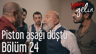 Yeni Gelin 24 Bölüm  Piston Aşağı Düştü [upl. by Adnilab]