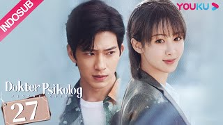 INDO SUB Dokter Psikolog Psychologist EP27  Yang Zi Jing Boran Wang Jia Jian Renzi  YOUKU [upl. by Lepley]