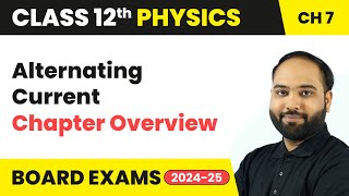 Alternating Current  Chapter Overview  Class 12 Physics Chapter 7  CBSE 202425 [upl. by Filberte148]