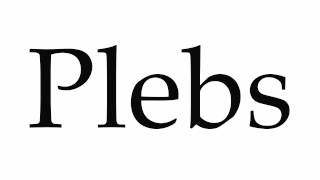 How to Pronounce Plebs [upl. by Guinn]