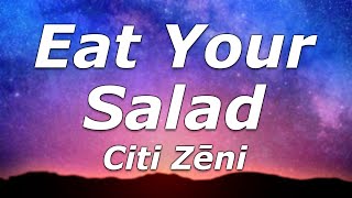 Citi Zēni  Eat Your Salad Lyrics  quotInstead of meat I eat veggies and pussyquot [upl. by Enaerb232]