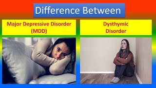 Difference between Major Depressive Disorder MDD and Dysthymic Disorder [upl. by Libyc]