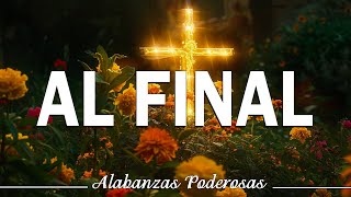 Al Final Alabanzas Cristianas con Letra Dios esta aquí tan cierto como el aire que respiro [upl. by Arlette998]