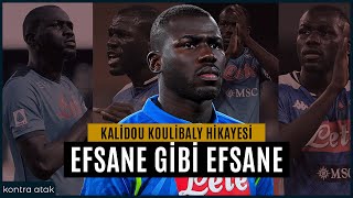 Kalidou Koulibaly Hikayesi  Efsane Gibi Efsane [upl. by Gildas647]