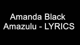 Amanda Black  Amazulu Lyrics [upl. by Brackett]