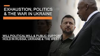 Exhaustion Politics amp The War in Ukraine  Public Support Allied Endurance amp the War in 2024 [upl. by Leone359]