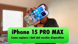 iPhone 15 Pro Max  Unboxing e come copiare i dati dal vecchio dispositivo [upl. by Samuelson]