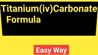 TitaniumivCarbonate FormulaFormula for TitaniumivCarbonate [upl. by Riesman]