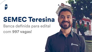 SEMEC Teresina Banca definida para edital com 997 vagas [upl. by Kelda663]