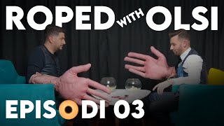 Roped with Olsi — Episode 03 — Ermal Mamaqi na fton të mendojmë ndryshe [upl. by Norad]