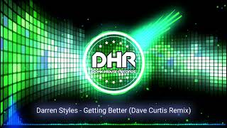 Darren Styles  Getting Better Dave Curtis Remix  DHR [upl. by Acirtal]