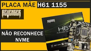 Placa Mãe REVENGER H61 1155 Não Reconhece NVME  Guia Passo a Passo para Solução [upl. by Aroved]