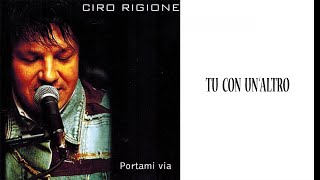 Ciro Rigione  Tu con unaltro [upl. by Learsi]