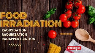 FOOD IRRADIATION RADICIDATION RADURIZATION RADAPPERTIZATION FOOD PROCESSING amp PRESERVATION [upl. by Edaj]