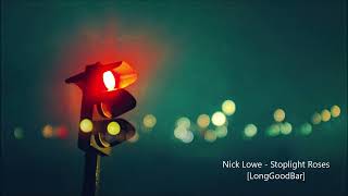 Nick Lowe  Stoplight Roses [upl. by Eniamreg773]