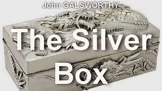 The Silver Box by John GALSWORTHY by Humorous Fiction Audiobooks [upl. by Akcira]