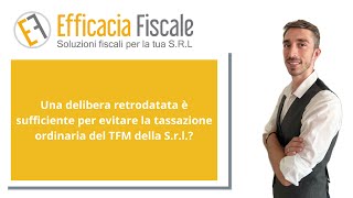 Una delibera retrodatata è sufficiente per evitare la tassazione ordinaria del TFM della Srl [upl. by Nitsuj]