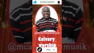 Mc Abraham  Calvary Worship [upl. by Kral224]