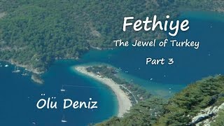 Fethiye The Jewel of Turkey Part 3 Olu Deniz [upl. by Marjy]