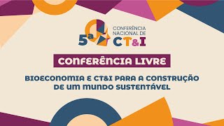 DIA 01 Conferência Livre Virtual de Bioeconomia e CTampI para a construção de um mundo sustentável [upl. by Heda]