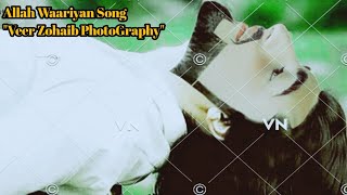 ALLAH WAARIYAN FULL SONG AUDIO  YAARIYAN  photography Song Veer Zohaib Official [upl. by Meneau]