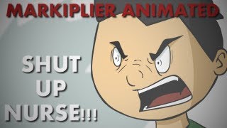 Markiplier Animated  SHUT UP NURSE [upl. by Nilesoj]