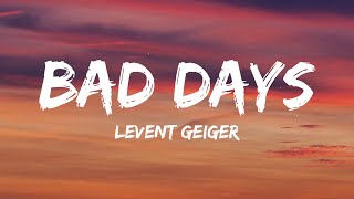 Levent Geiger  Bad Days Lyrics [upl. by Ianahs]