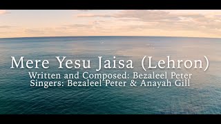 Mere Yesu Jaisa Lehron ft Anayah Gill  Official Lyric Video [upl. by Natlus]