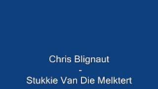 Chris Blignaut  Stukkie Van Die Melktertwmv [upl. by O'Meara]