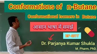 Conformations of nButane  Conformational Isomers in nButane  BP 401T [upl. by Annayek925]