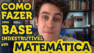 Como CONSTRUIR uma Base Indestrutível em Matemática [upl. by Goth]