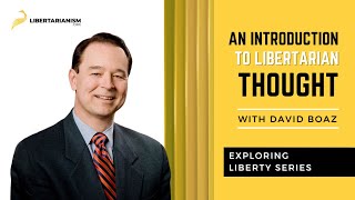 Exploring Liberty An Introduction to Libertarian Thought with David Boaz  Libertarianismorg [upl. by Krystal]