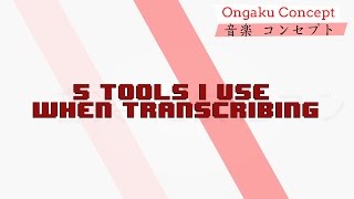 5 Tools I Use When I Transcribe  Ongaku Concept Video Game Music Theory [upl. by Vena]