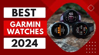 5 BEST Garmin Watches in 2024  Top 5 Garmin Watches Review [upl. by Leviralc]