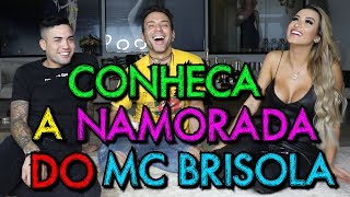 CONHEÇA A NAMORADA DO MC BRISOLA  MatheusMazzafera [upl. by Ruberta]