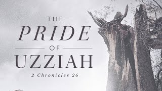 2 Chronicles 26123 The Danger of Pride [upl. by Retepnhoj749]