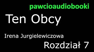 Ten Obcy Rozdział 7 Audiobook za darmo Irena Jurgielewiczowa [upl. by Kylstra849]