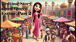 Bedtime Story about Queen Esther Part 2 [upl. by Martita]