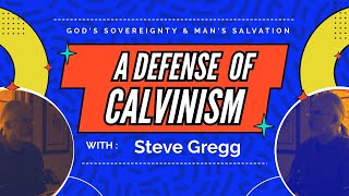 A Defense of the 5 Points of Calvinism  Steve Gregg  Lecture 3 of calvinism vs arminianism [upl. by Eednac]