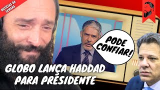 REDE GLOBO LANÇA FERNANDO HADDAD PARA PRESIDENTE [upl. by Htes64]