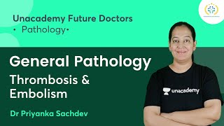 General Pathology  Thrombosis amp Embolism  Pathology  Unacademy Future Doctors  Dr Priyanka [upl. by Esinned]