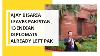 Ajay Bisaria leaves Pakistan 13 Indian diplomats already left Pak [upl. by Nnylyma]