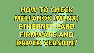 How to check mellanox mlnx ethernet card firmware and driver version [upl. by Naie]