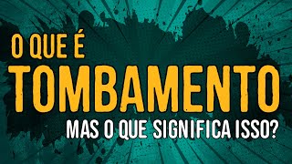 O Que é Tombamento [upl. by Alvord]