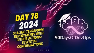 Day 78  Scaling Terraform Deployments with GitHub Actions Essential Configurations [upl. by Pownall]