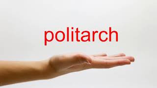 How to Pronounce politarch  American English [upl. by Yruoc]